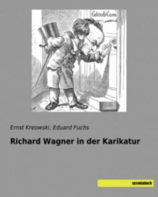 Kniha Richard Wagner in der Karikatur Ernst Kreowski