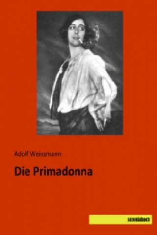 Kniha Die Primadonna Adolf Weissmann