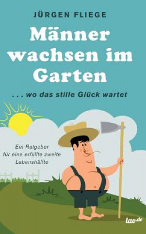 Książka Manner wachsen im Garten Jurgen Fliege