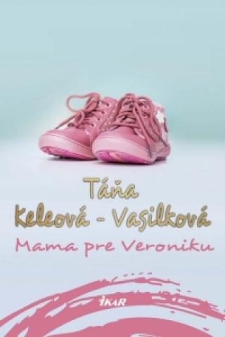 Książka Mama pre Veroniku Táňa Keleová-Vasilková