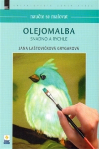 Книга Naučte se malovat Olejomalba snadno a rychle Jana Laštovičková Grygarová