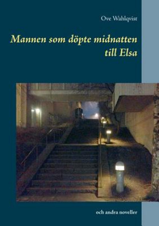 Kniha Mannen som doepte midnatten till Elsa Ove Wahlqvist