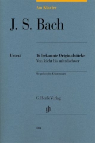 Tlačovina Bach, Johann Sebastian - Am Klavier - 16 bekannte Originalstücke Johann Sebastian Bach