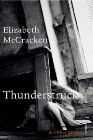 Carte Thunderstruck & Other Stories Elizabeth McCracken