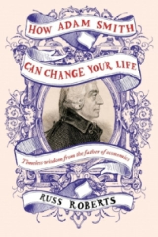 Livre How Adam Smith Can Change Your Life Russ Roberts