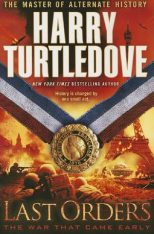 Könyv Last Orders (The War That Came Early, Book Six) Harry Turtledove