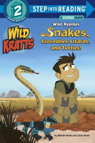 Книга Wild Reptiles: Snakes, Crocodiles, Lizards, and Turtles (Wild Kratts) Chris Kratt