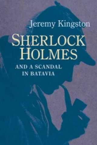 Kniha Sherlock Holmes and a Scandal in Batavia Jeremy Kingston