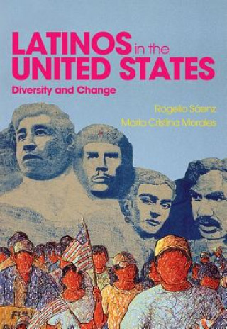 Kniha Latinos in the United States - Diversity and Change Rogelio Sáenz