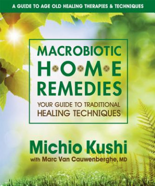 Kniha Macrobiotic Home Remedies Michio Kushi
