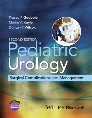 Carte Pediatric Urology - Surgical Complications and Management 2e Duncan T. Wilcox