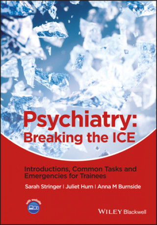 Kniha Psychiatry - Breaking the ICE - Introductions, Common Tasks and Emergencies for Trainees Sarah L. Stringer