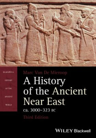 Carte History of the Ancient Near East ca. 3000 - 323 BC 3e Marc Van De Mieroop