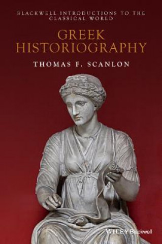 Книга Greek Historiography Thomas F. Scanlon
