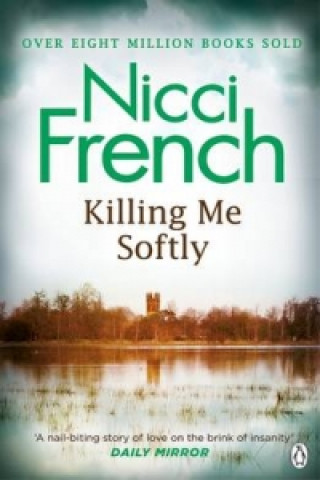 Kniha Killing Me Softly Nicci French