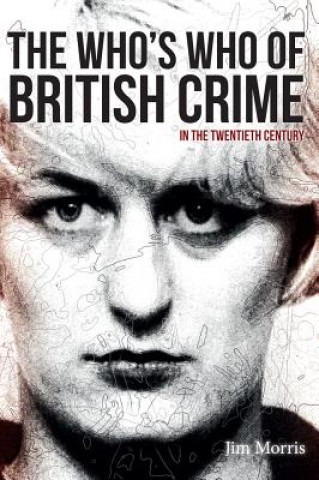 Книга Who's Who of British Crime Jim Morris