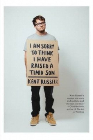 Livre I Am Sorry To Think I Have Raised A Timid Son Kent Russell