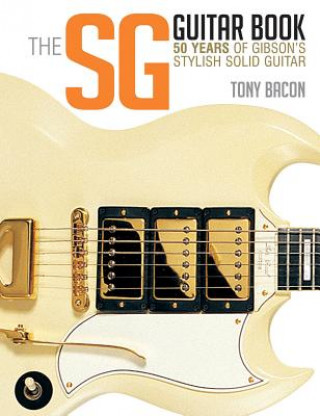 Книга SG Guitar Book Tony Bacon