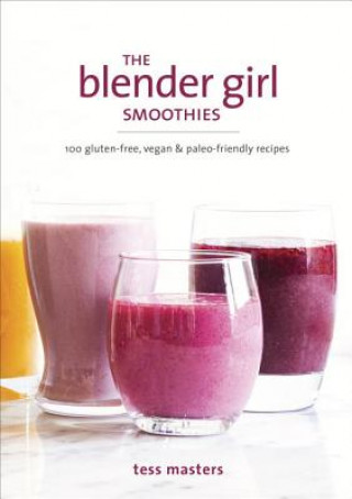 Könyv Blender Girl Smoothies Tess Masters