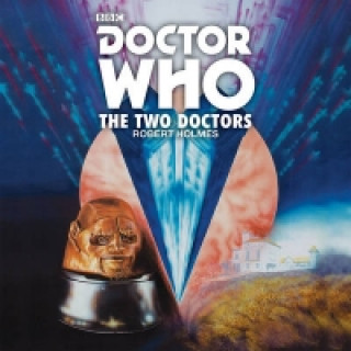 Audio Doctor Who: The Two Doctors Robert Holmes