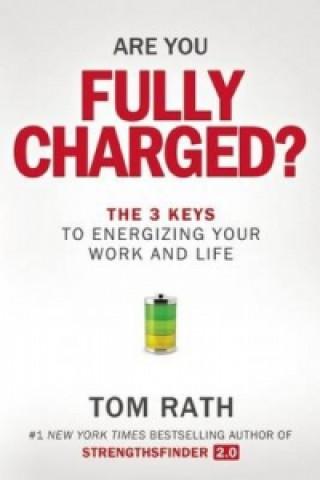 Kniha Are You Fully Charged? Tom Rath