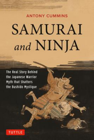 Книга Samurai and Ninja Antony Cummins