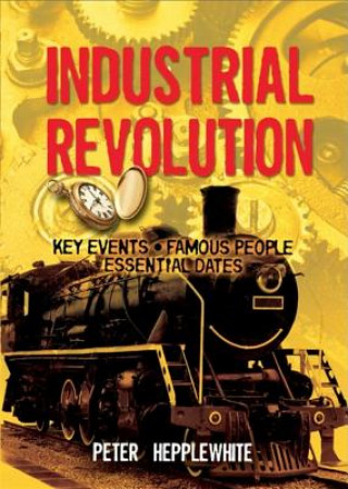 Kniha The Industrial Revolution Peter Hepplewhite
