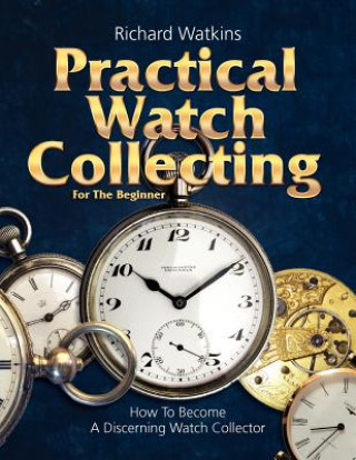 Knjiga Practical Watch Collecting for the Beginner Richard Watkins