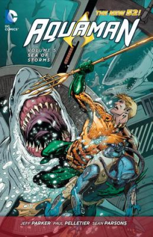 Knjiga Aquaman Vol. 5: Sea of Storms (The New 52) Paul Pelletier