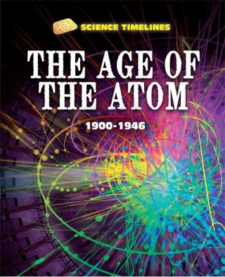 Kniha Science Timelines: The Age of the Atom: 1900-1946 Charlie Samuels
