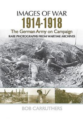Knjiga German Army on Campaign 1914-1918 Bob Carruthers