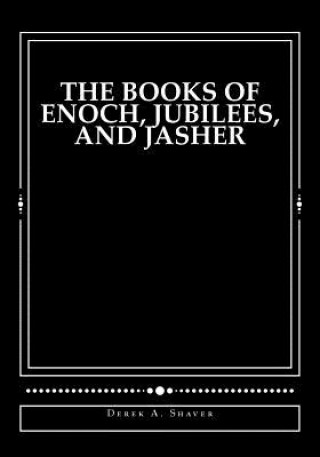 Könyv Books of Enoch, Jubilees, and Jasher Derek A Shaver