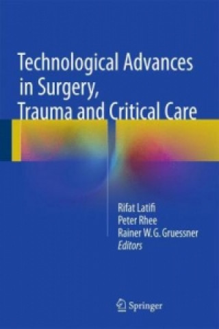 Carte Technological Advances in Surgery, Trauma and Critical Care Rifat Latifi