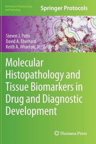Könyv Molecular Histopathology and Tissue Biomarkers in Drug and Diagnostic Development Steven J. Potts