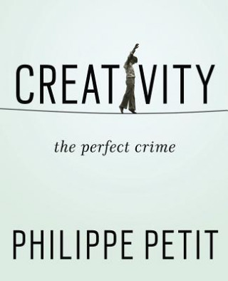 Kniha Creativity Philippe Petit