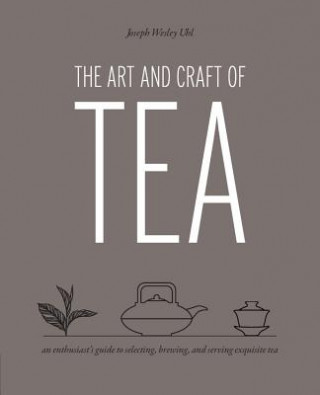 Книга Art and Craft of Tea Joseph Uhl