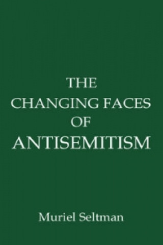 Knjiga Changing Faces of Antisemitism Muriel Seltman