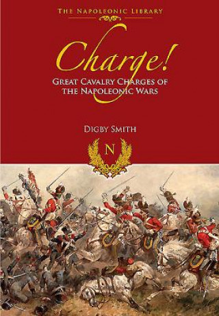 Carte Charge! Great Cavalry Charges of the Napoleonic Wars Digby Smith