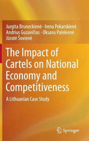 Kniha Impact of Cartels on National Economy and Competitiveness Jurgita Bruneckiene