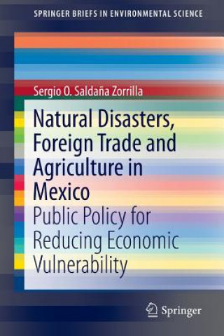 Könyv Natural Disasters, Foreign Trade and Agriculture in Mexico Sergio O Saldana-Zorrilla