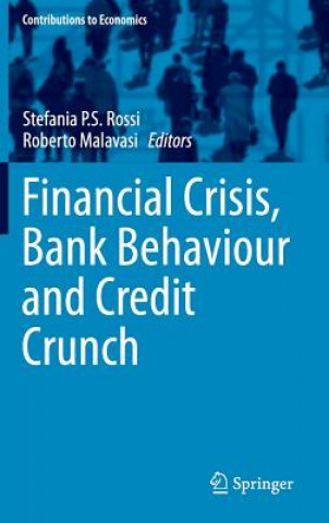 Könyv Financial Crisis, Bank Behaviour and Credit Crunch Stefania Patrizia Sonia Rossi