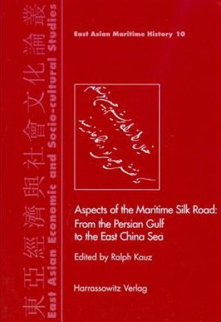 Kniha Aspects of the Maritime Silk Road: From the Persian Gulf to the East China Sea Ralph Kauz