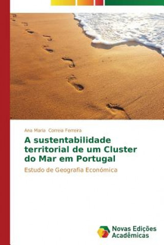 Carte sustentabilidade territorial de um Cluster do Mar em Portugal Correia Ferreira Ana Maria