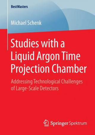 Knjiga Studies with a Liquid Argon Time Projection Chamber Michael Schenk