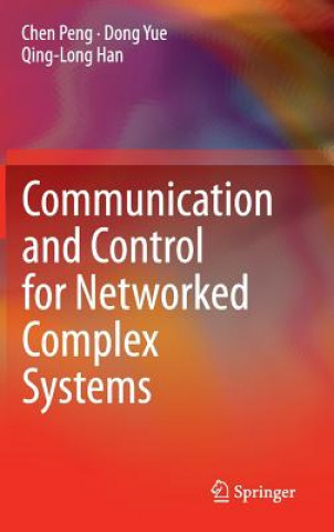 Kniha Communication and Control for Networked Complex Systems Chen Peng