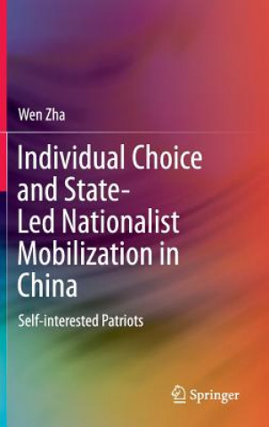 Książka Individual Choice and State-Led Nationalist Mobilization in China Wen Zha