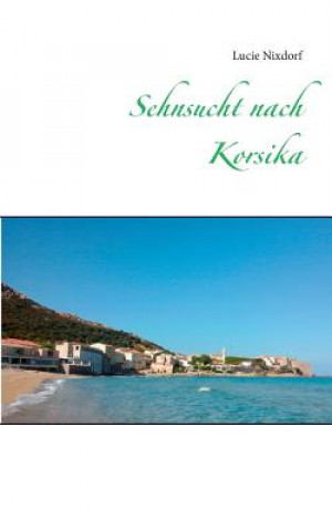 Libro Sehnsucht nach Korsika Lucie Nixdorf