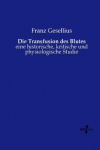 Książka Die Transfusion des Blutes Franz Gesellius