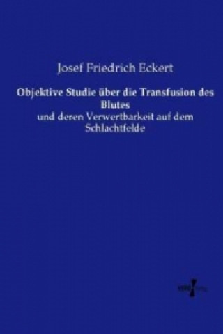 Kniha Objektive Studie über die Transfusion des Blutes Josef Friedrich Eckert