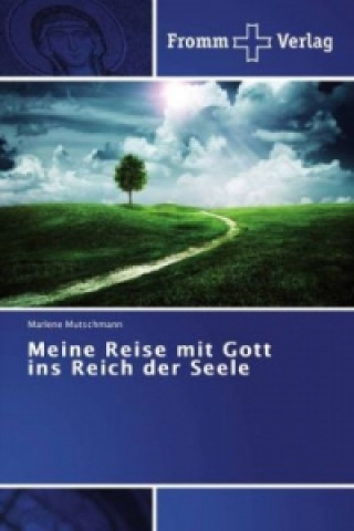 Carte Meine Reise mit Gott ins Reich der Seele Marlene Mutschmann